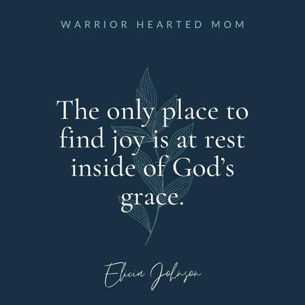 The only place to find joy is resting inside of God's grace. On finding joy, grace, and contentment in motherhood.