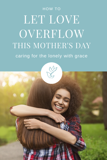 How to give love to those who are hurting on Mother's Day.