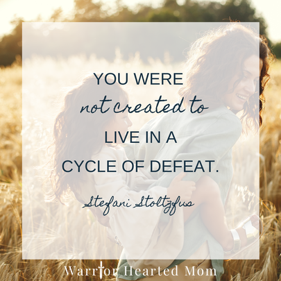 Mama, you were not created to walk in a cycle of defeat, but to live from a place of victory!